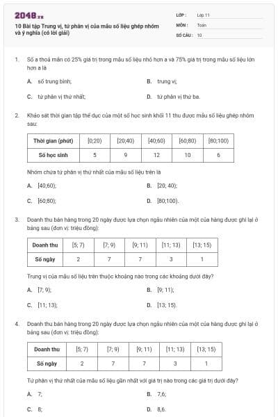 10 Bài tập Trung vị, tứ phân vị của mẫu số liệu ghép nhóm và ý nghĩa (có lời giải)