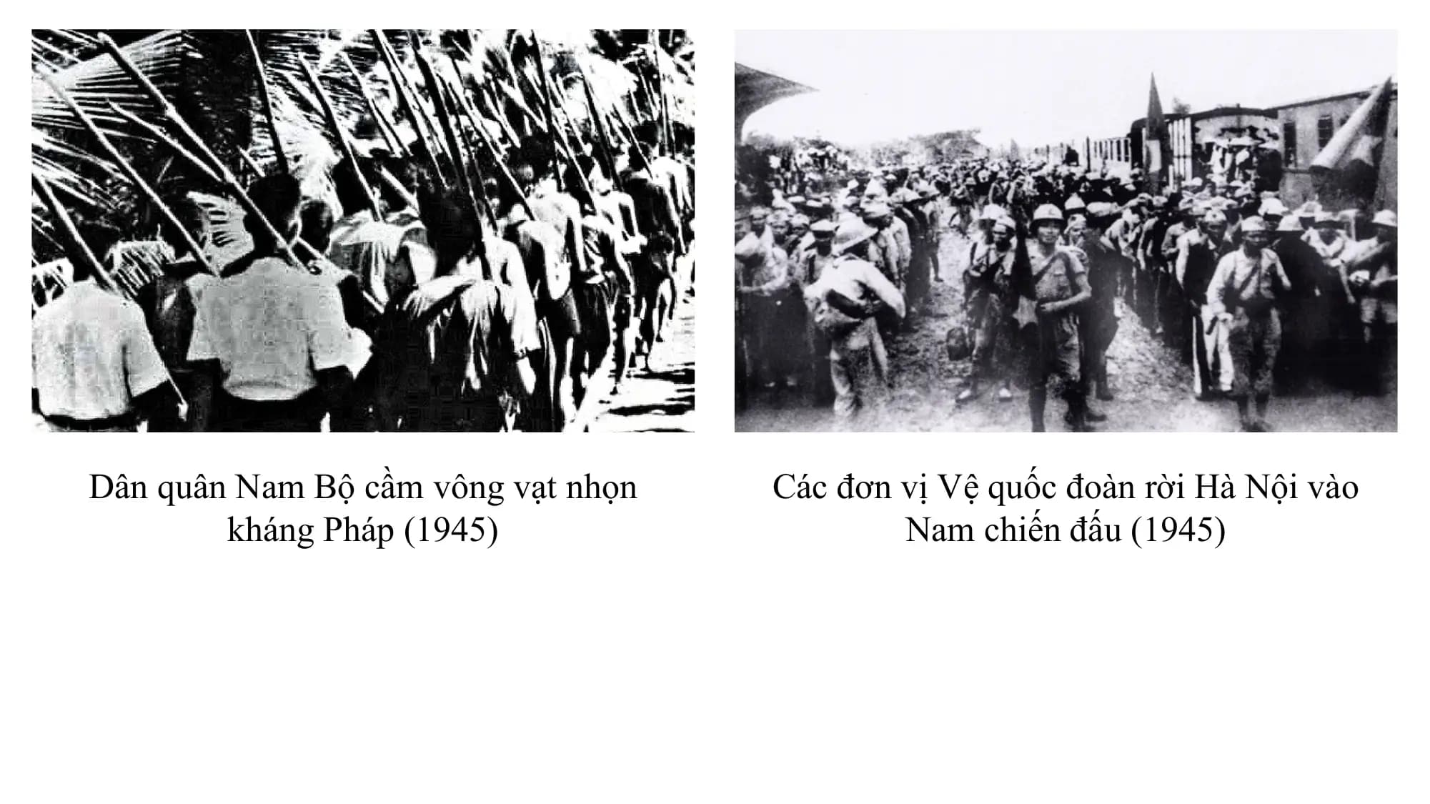 Dân quân Nam Bộ cầm vông vạt nhọn Các đơn vị Vệ quốc đoàn rời Hà Nội vào
 kháng Pháp (1945) Nam chiến đấu (1945)