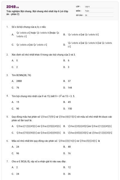 Trắc nghiệm Bội chung. Bội chung nhỏ nhất lớp 6 (có đáp án - phần 2)