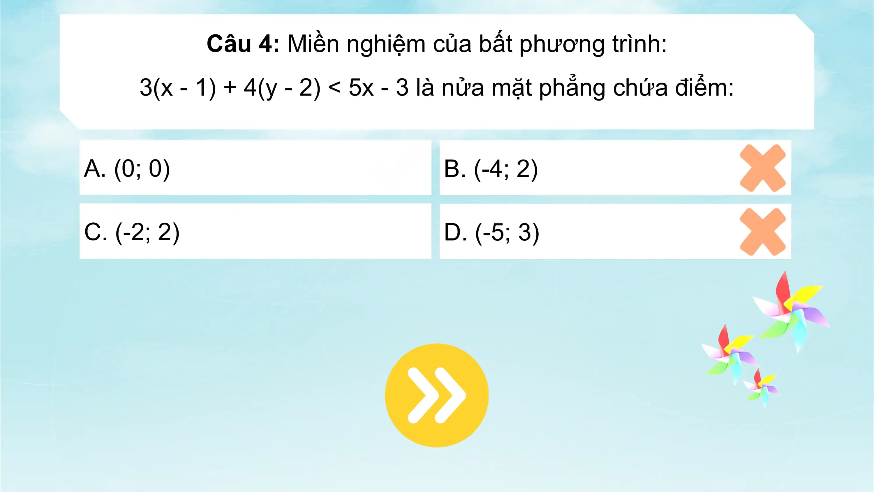 Câu 4: Miền nghiệm của bất phương trình:
3(x - 1) + 4(y - 2) < 5x - 3 là nửa mặt phẳng chứa điểm:
A. (0; 0) B. (-4; 2)
C. (-2; 2) D. (-5; 3)
