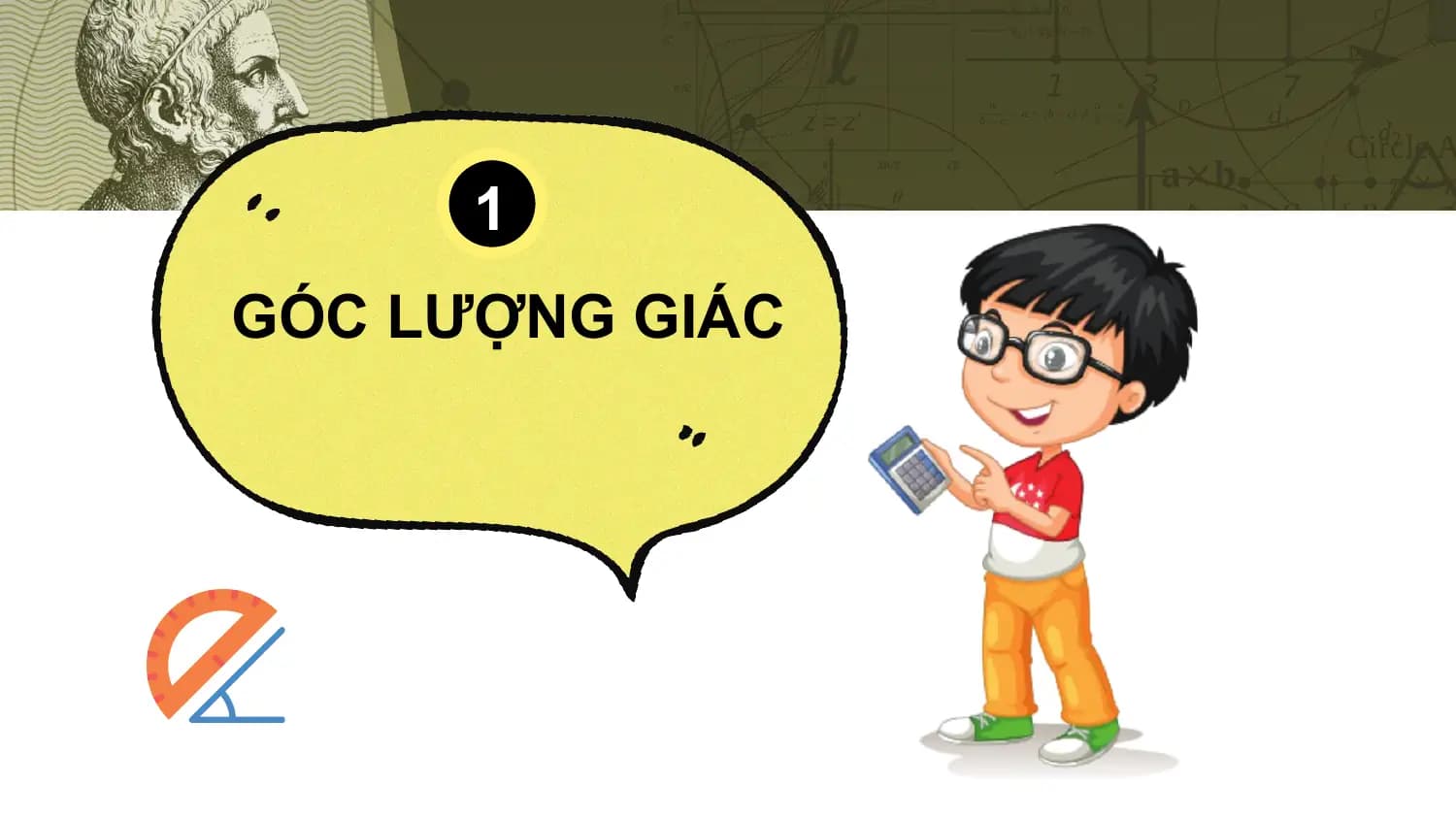 1
GÓC LƯỢNG GIÁC