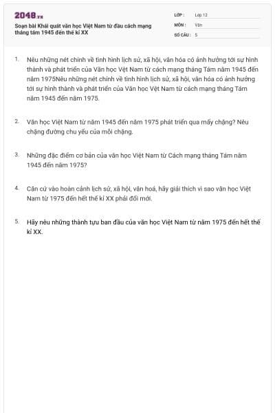 Soạn bài Khái quát văn học Việt Nam từ đầu cách mạng tháng tám 1945 đến thế kỉ XX