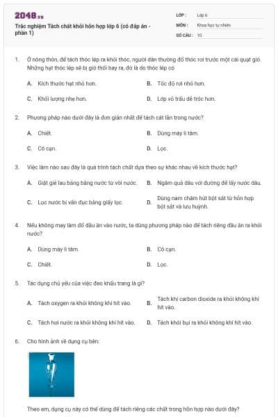 Trắc nghiệm Tách chất khỏi hỗn hợp lớp 6 (có đáp án - phần 1)