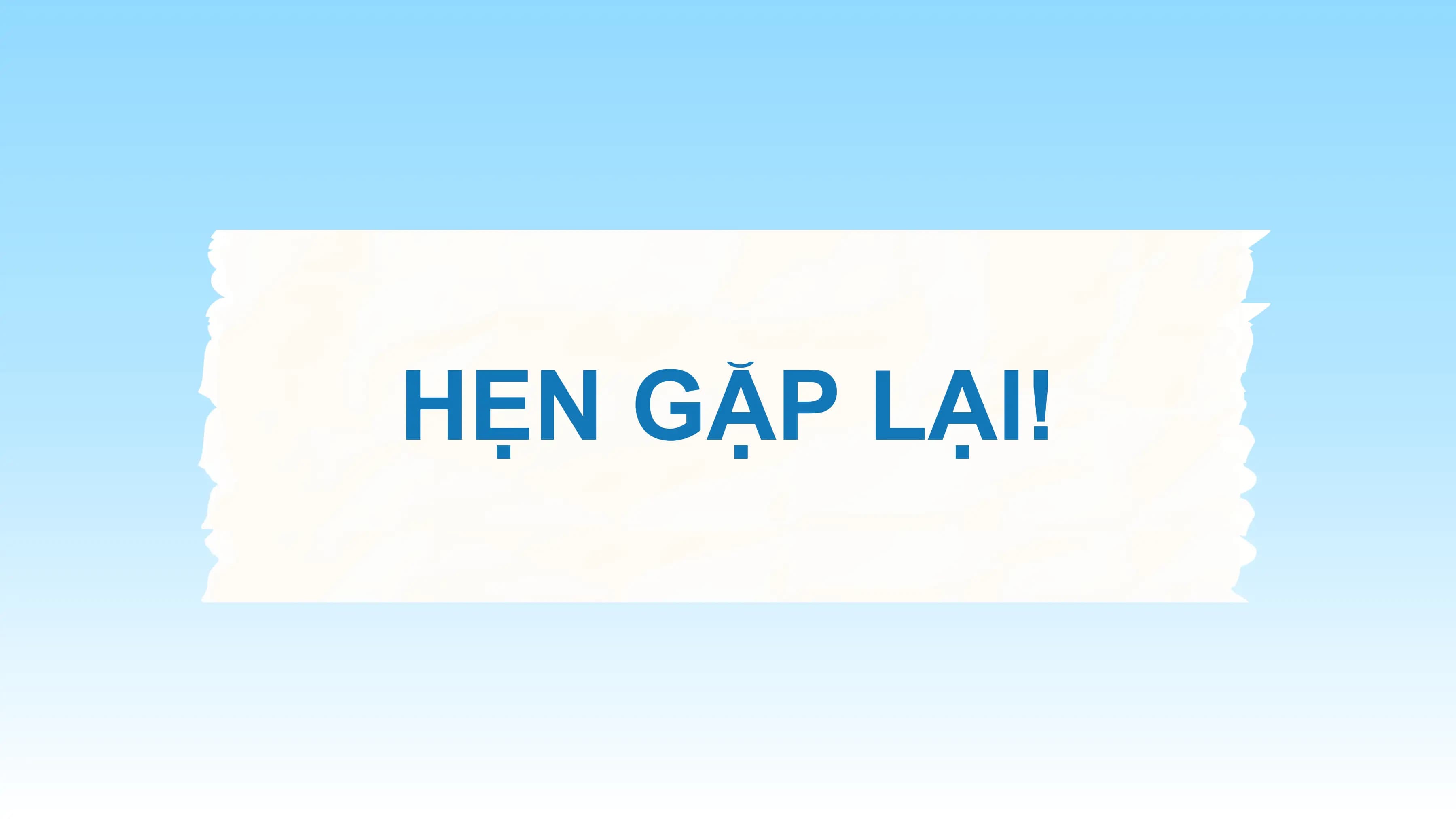 HẸN GẶP LẠI!