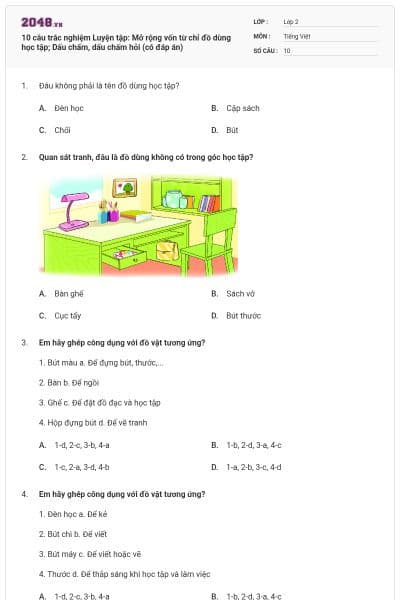 10 câu trắc nghiệm Luyện tập: Mở rộng vốn từ chỉ đồ dùng học tập; Dấu chấm, dấu chấm hỏi (có đáp án)