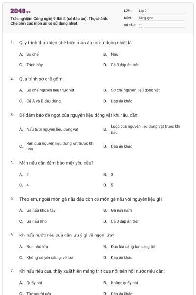 Trắc nghiệm Công nghệ 9 Bài 8 (có đáp án): Thực hành: Chế biến các món ăn có sử dụng nhiệt