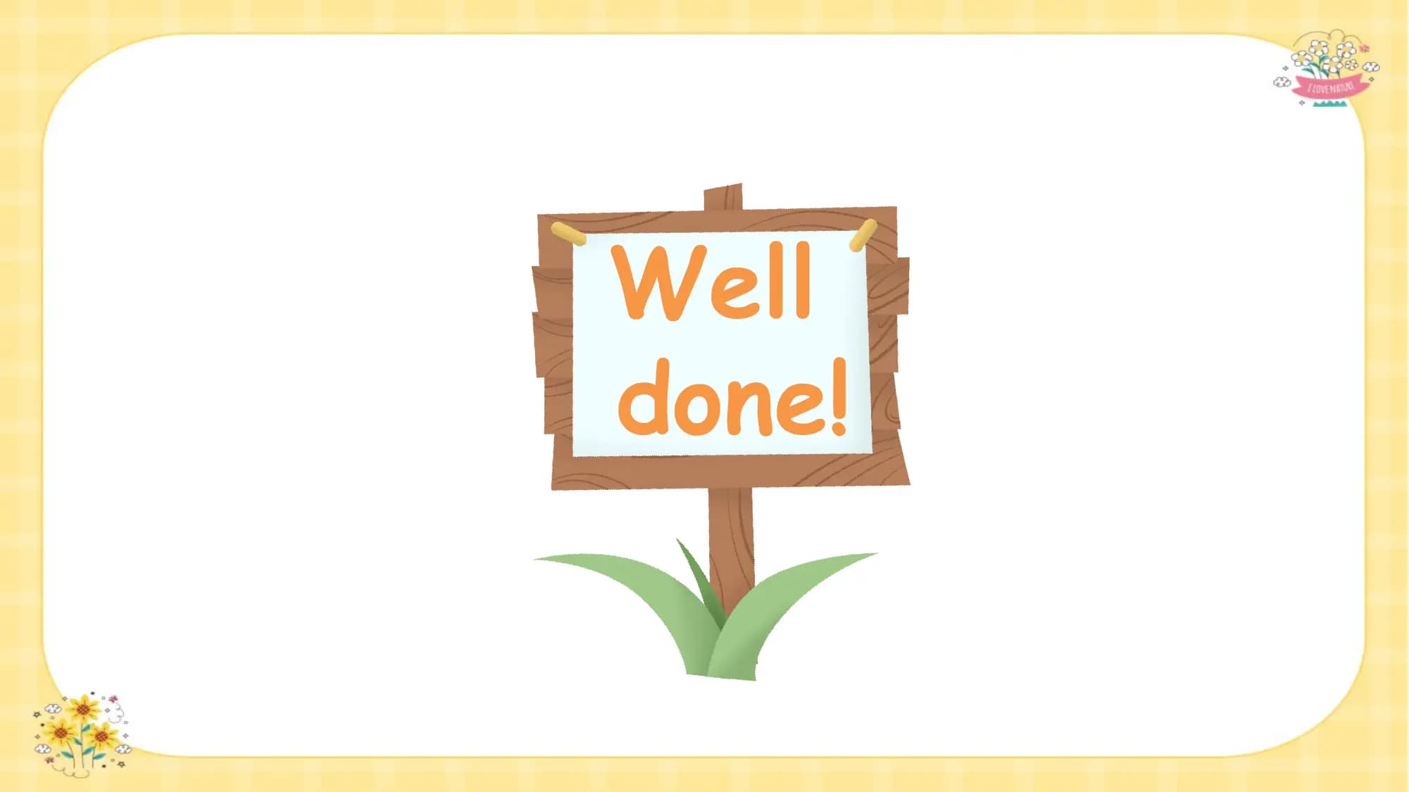 Well
done!