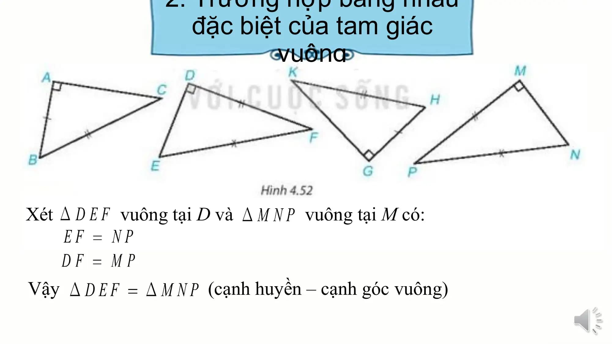 2. Trường hợp bằng nhau
 đặc biệt của tam giác
 vuông

Xét vuông tại D và vuông tại M có:

Vậy (cạnh huyền – cạnh góc vuông)