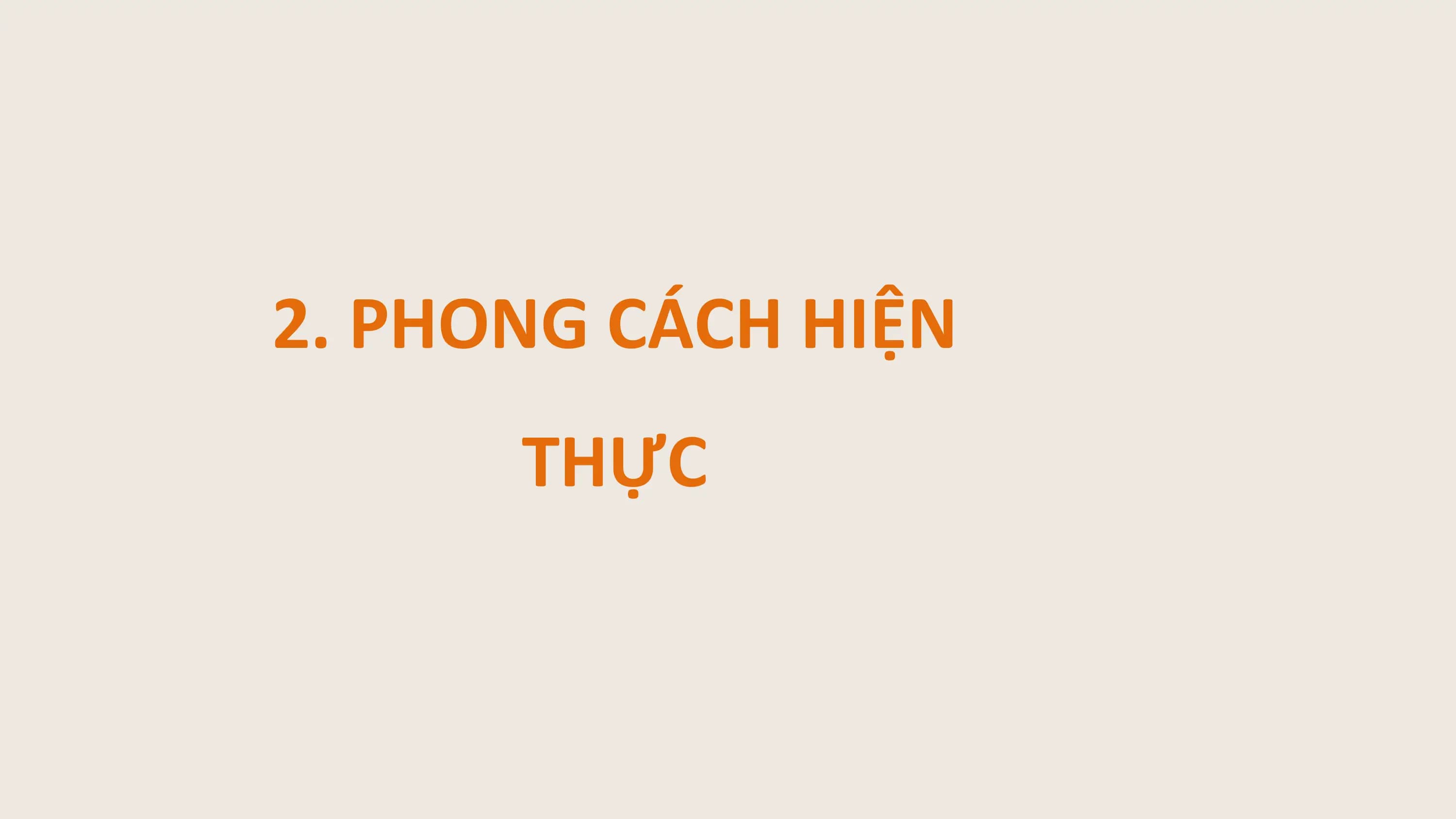 2. PHONG CÁCH HIỆN
 THỰC