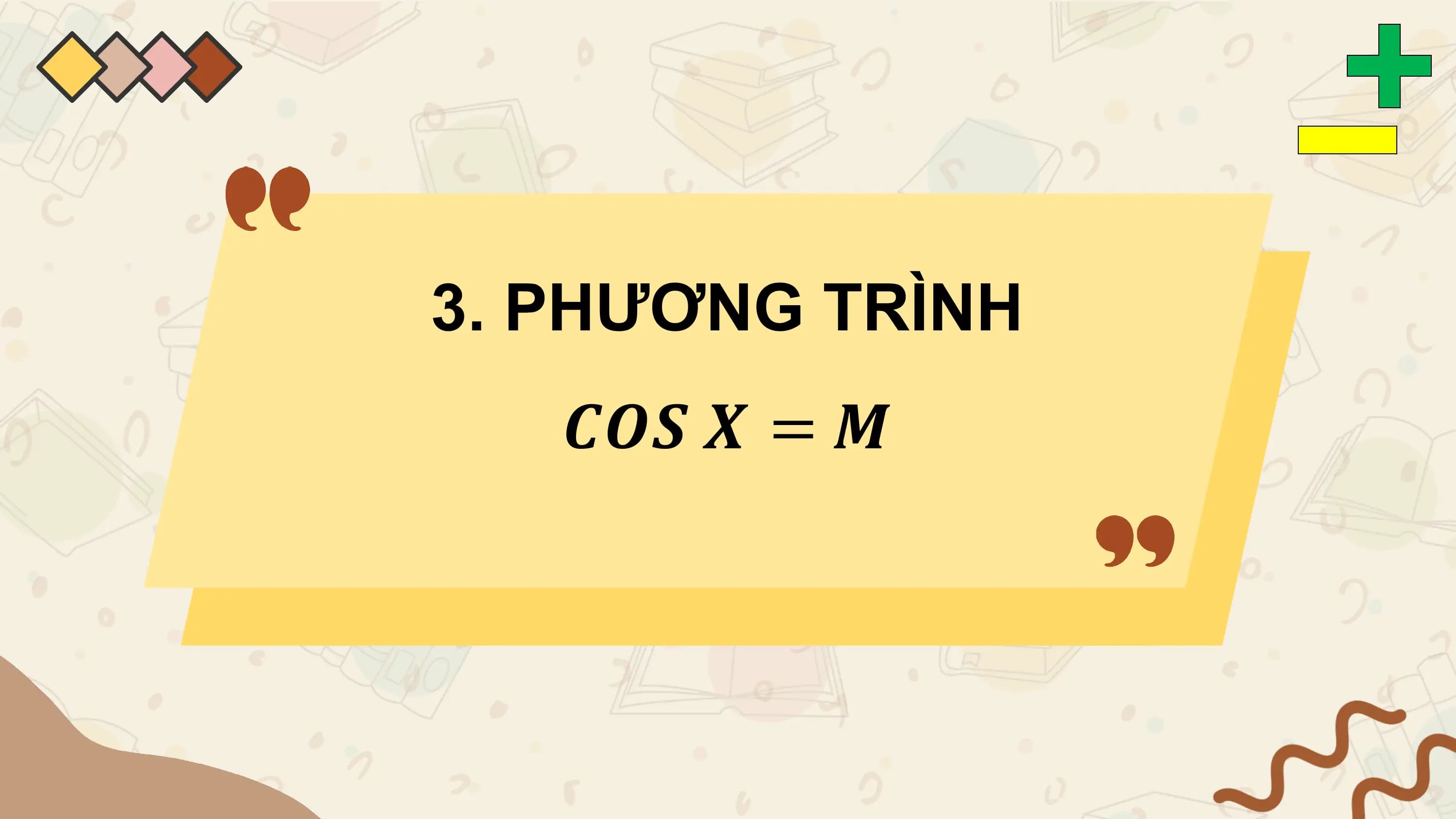 3. PHƯƠNG TRÌNH
 𝑪𝑶𝑺 𝑿 = 𝑴
