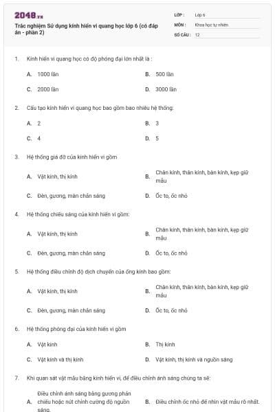 Trắc nghiệm Sử dụng kính hiển vi quang học lớp 6 (có đáp án - phần 2)