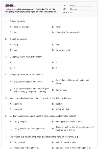 10 Câu trắc nghiệm Công nghệ 12 Cánh diều Vai trò của con giống và ứng dụng công nghệ sinh học trong chọn và nhân giống thuỷ sản có đáp án