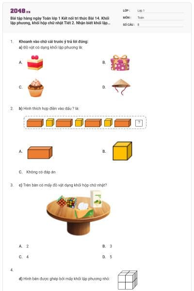 Bài tập hàng ngày Toán lớp 1 Kết nối tri thức Bài 14. Khối lập phương, khối hộp chữ nhật Tiết 2. Nhận biết khối lập phương, khối hộp chữ nhật qua các đồ vật có đáp án