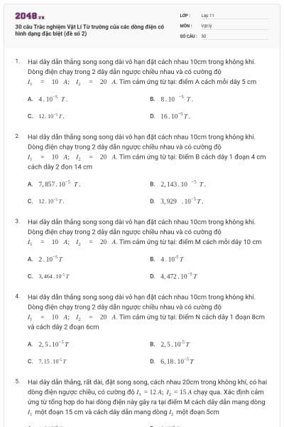 30 câu Trắc nghiệm Vật Lí Từ trường của các dòng điện có hình dạng đặc biệt (đề số 2)