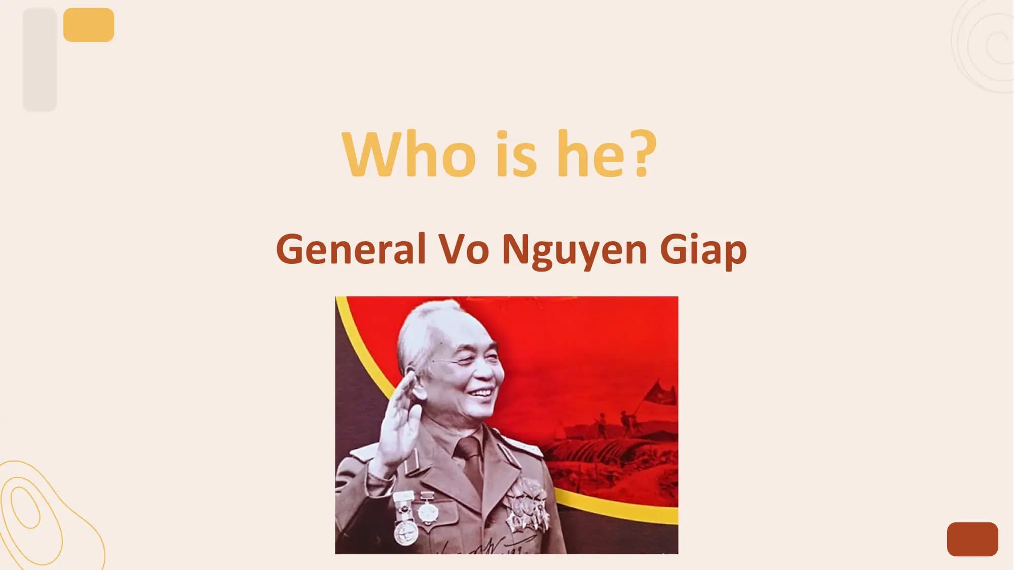 Who is he?
General Vo Nguyen Giap
