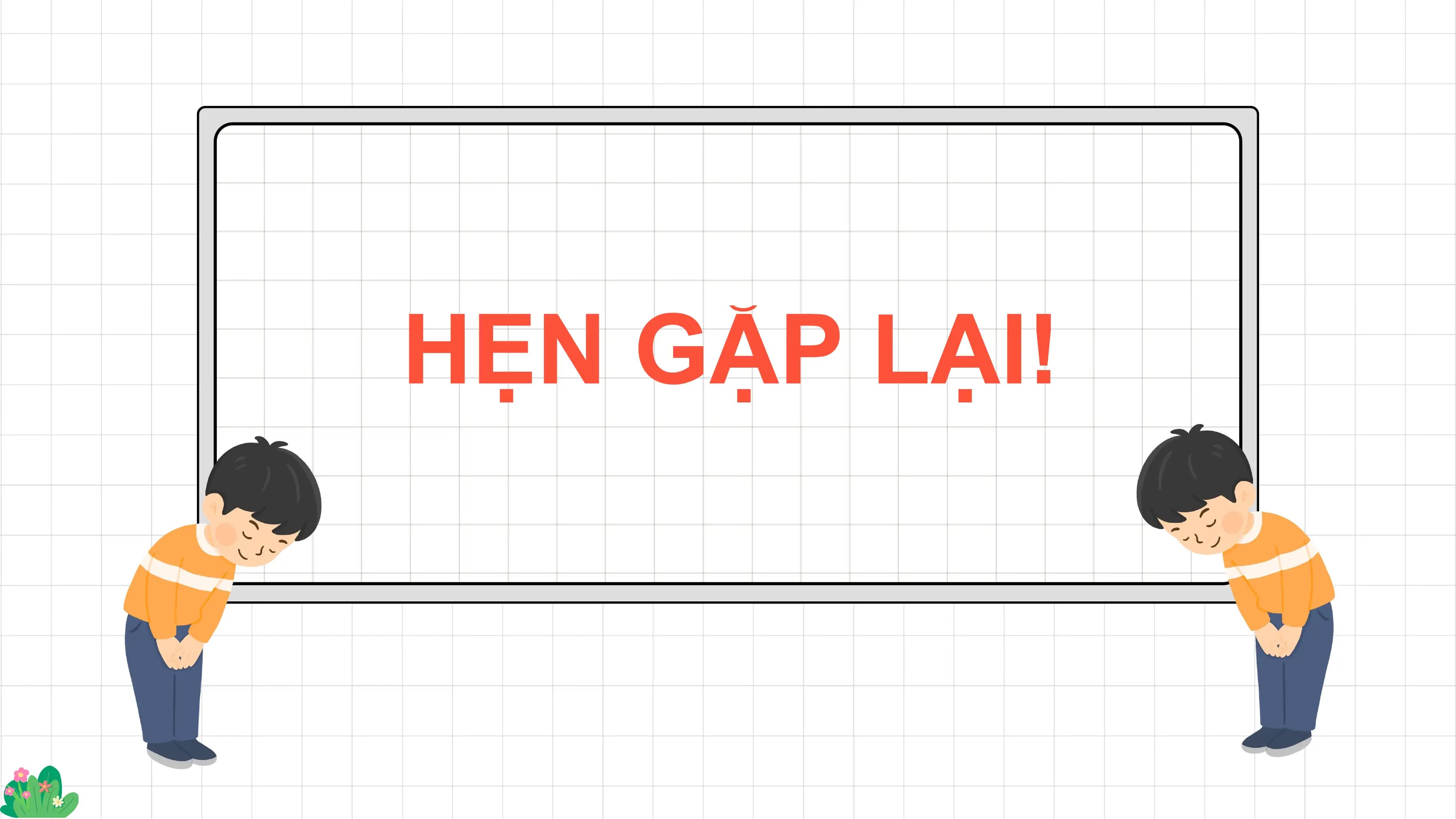 HẸN GẶP LẠI!