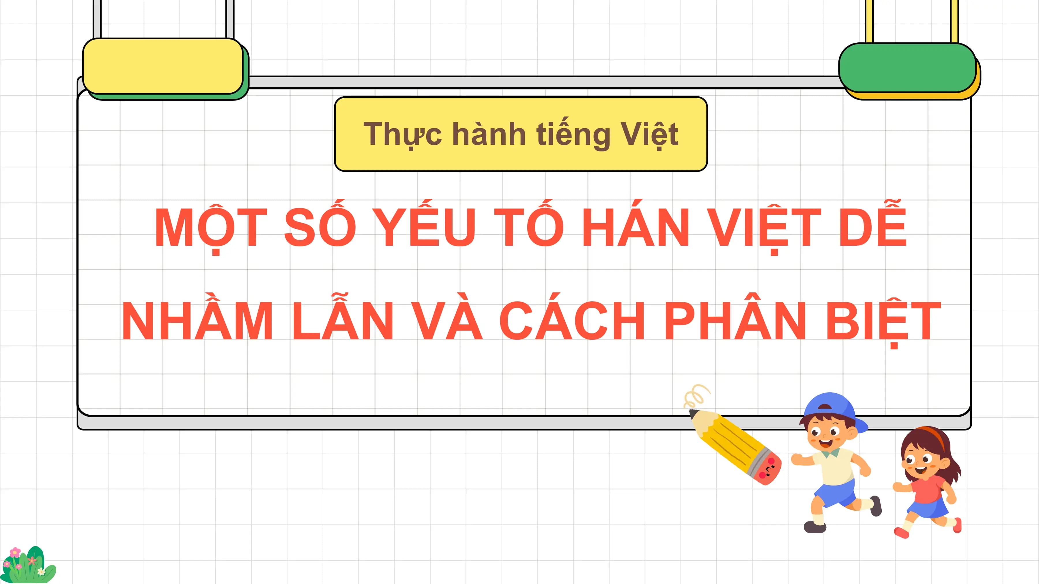 Bài giảng Văn 9 Thực hành Tiếng Việt. Một số yếu tố dễ nhầm lẫn và cách phân biệt