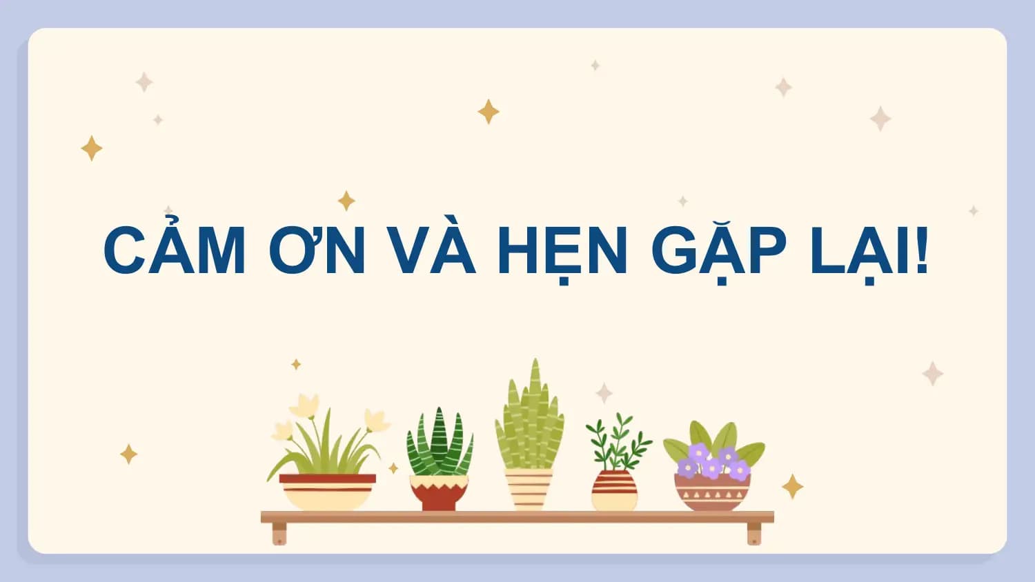 CẢM ƠN VÀ HẸN GẶP LẠI!