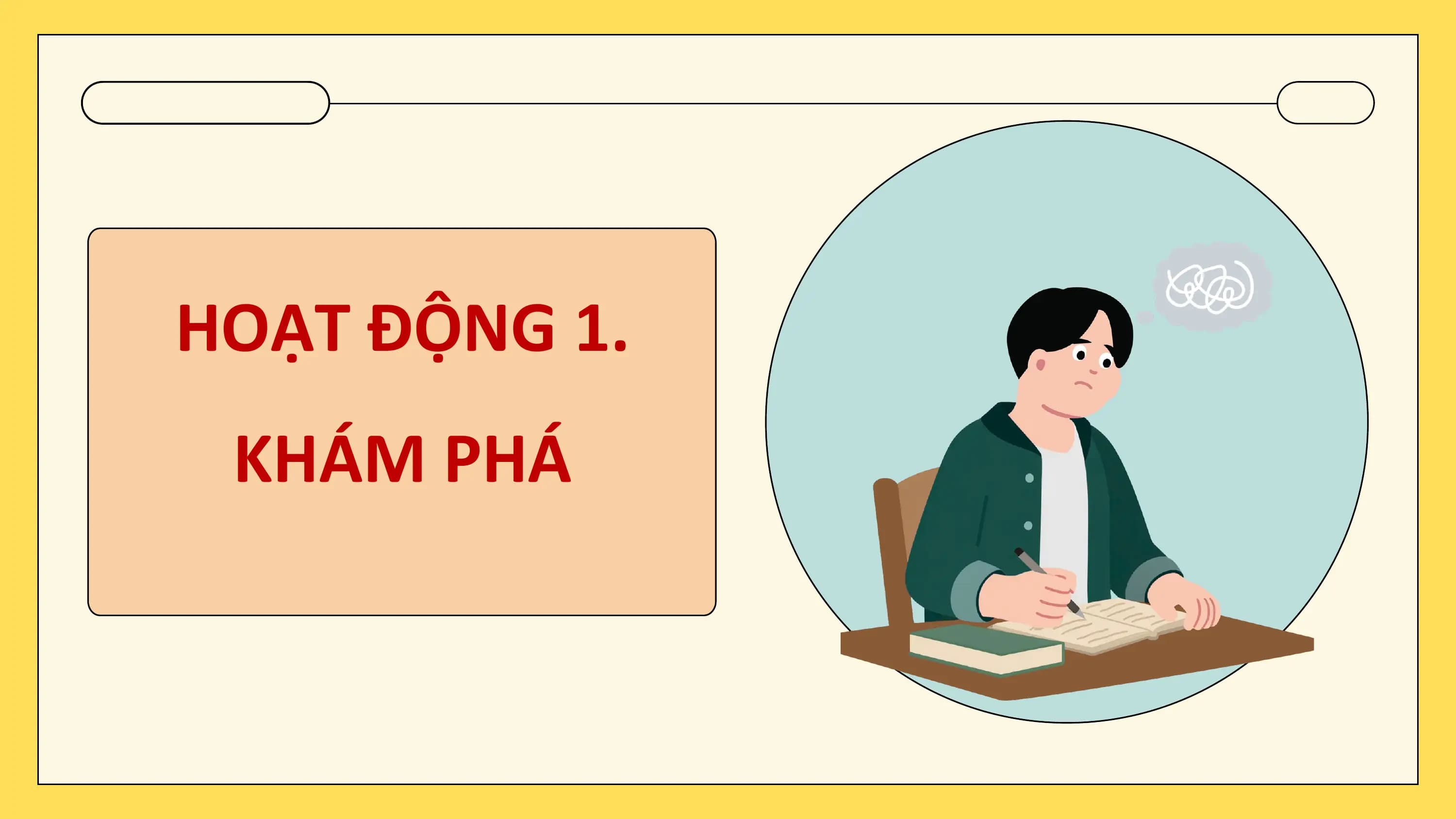 HOẠT ĐỘNG 1.
 KHÁM PHÁ