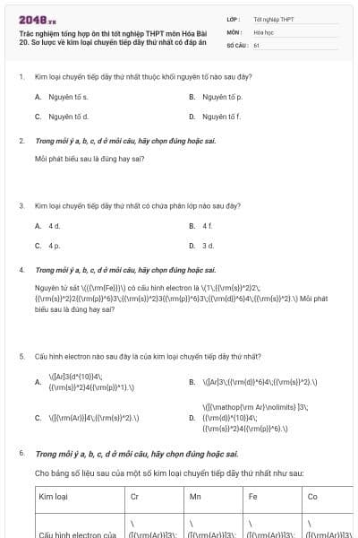 Trắc nghiệm tổng hợp ôn thi tốt nghiệp THPT môn Hóa Bài 20. Sơ lược về kim loại chuyển tiếp dãy thứ nhất có đáp án
