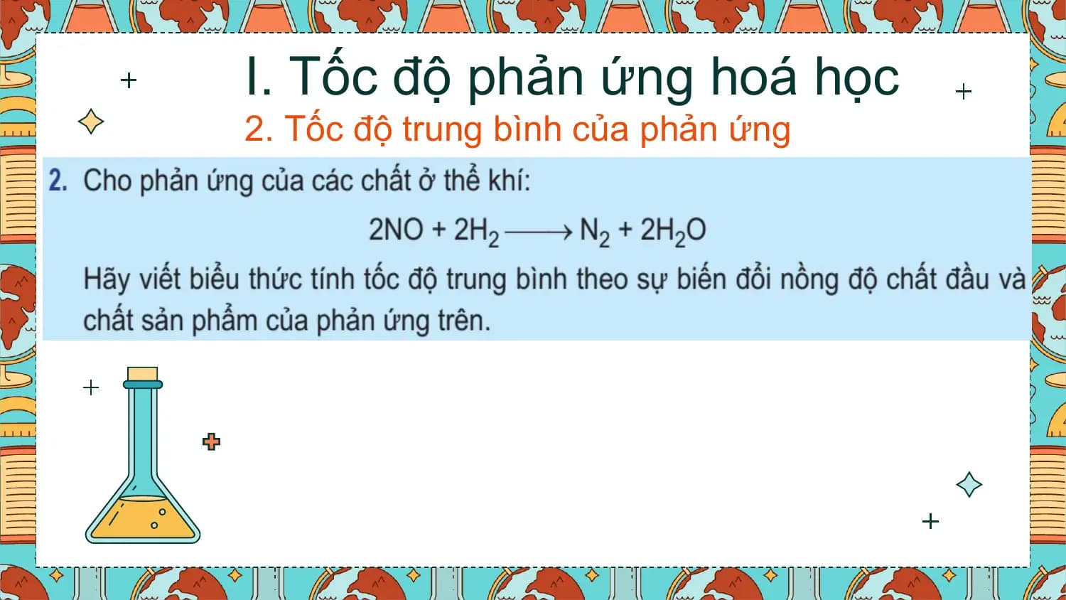 I. Tốc độ phản ứng hoá học
2. Tốc độ trung bình của phản ứng