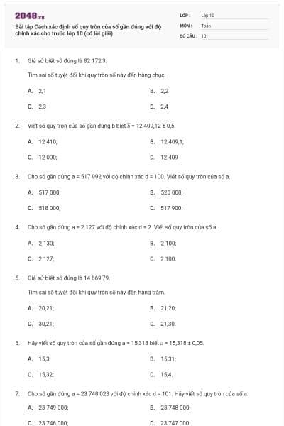 Bài tập Cách xác định số quy tròn của số gần đúng với độ chính xác cho trước lớp 10 (có lời giải)