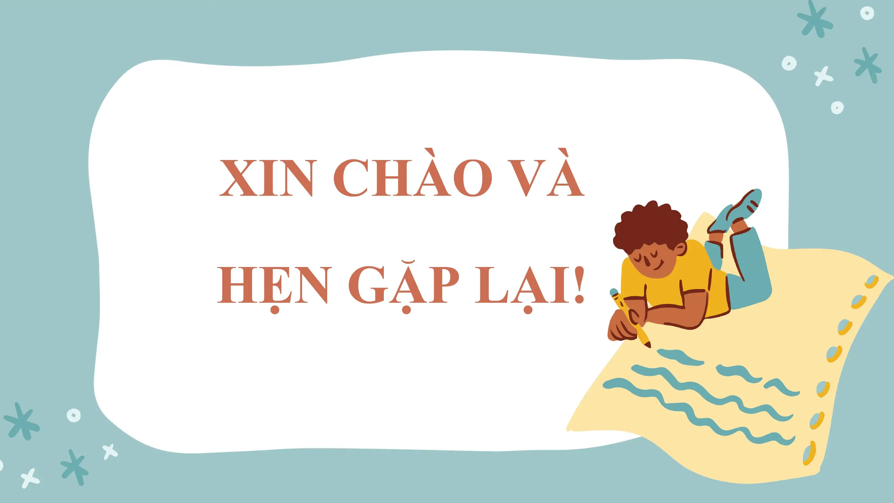 XIN CHÀO VÀ
HẸN GẶP LẠI!
