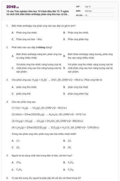 15 câu  Trắc nghiệm Hóa học 10 Cánh diều Bài 15: Ý nghĩa và cách tính biến thiên enthalpy phản ứng hóa học có đáp án