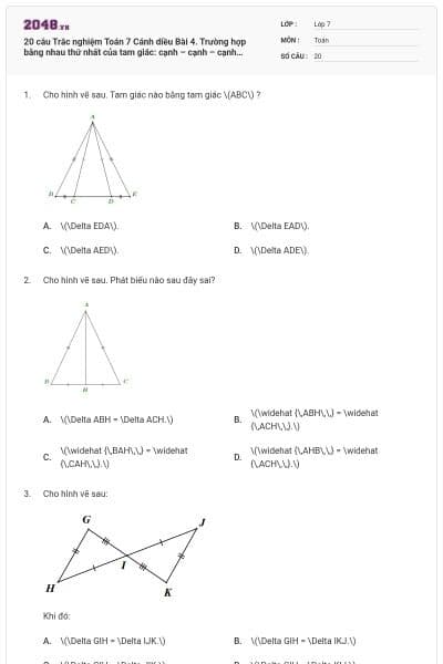 20 câu Trắc nghiệm Toán 7 Cánh diều Bài 4. Trường hợp bằng nhau thứ nhất của tam giác: cạnh – cạnh – cạnh (Đúng sai - Trả lời ngắn) có đáp án