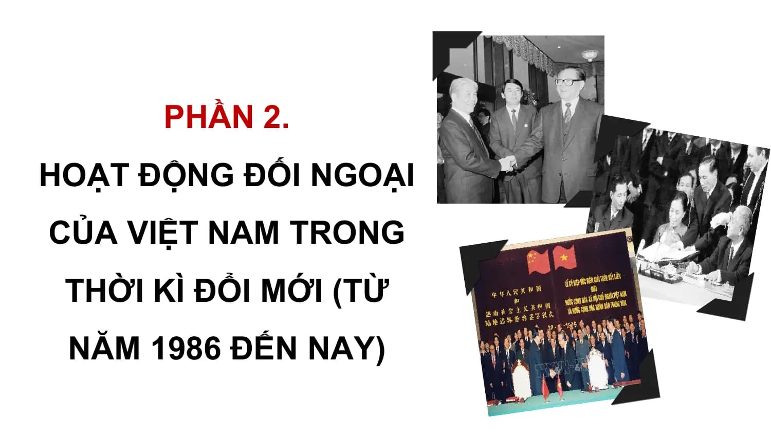 PHẦN 2.
HOẠT ĐỘNG ĐỐI NGOẠI
CỦA VIỆT NAM TRONG
 THỜI KÌ ĐỔI MỚI (TỪ
 NĂM 1986 ĐẾN NAY)