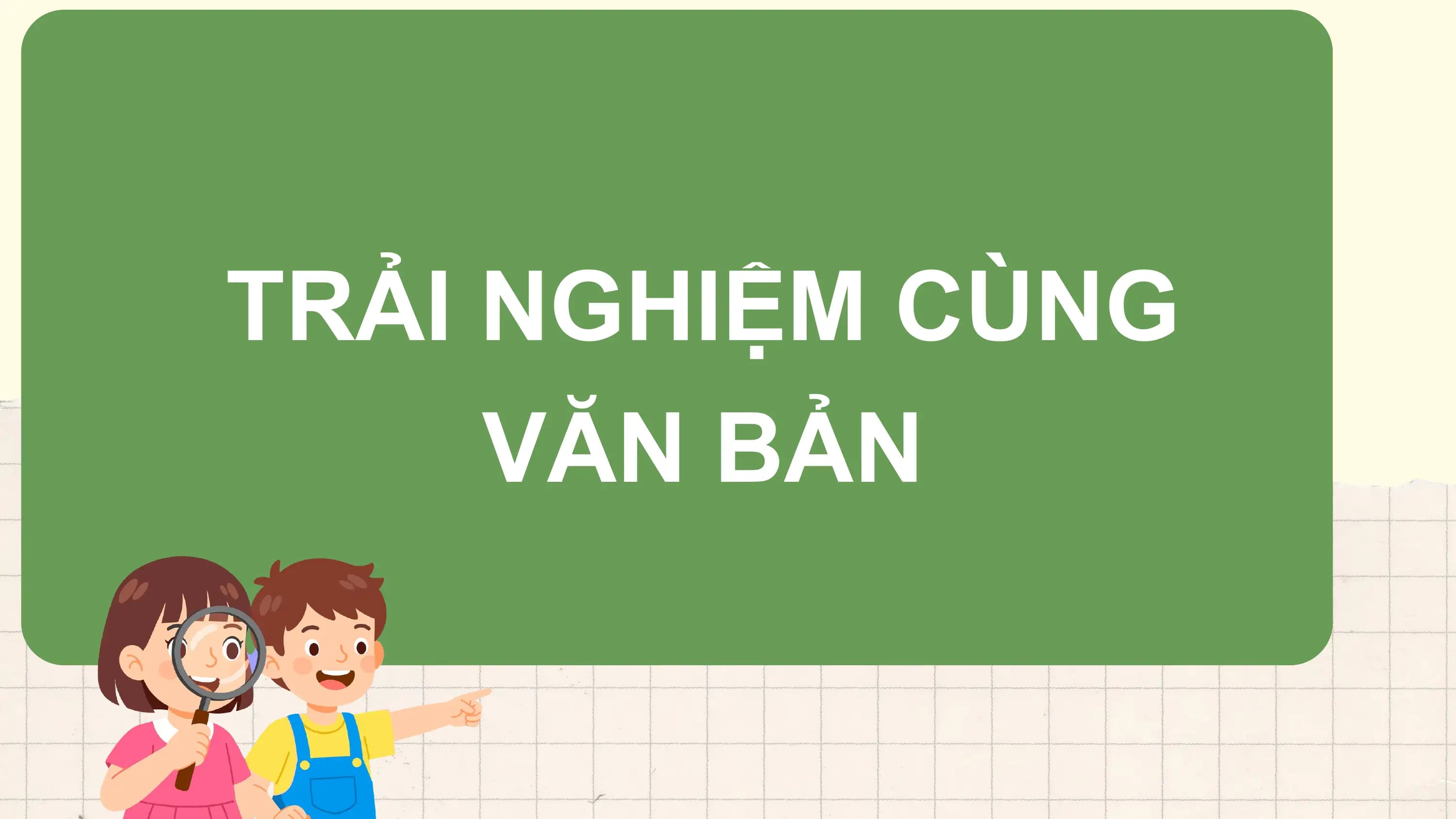 TRẢI NGHIỆM CÙNG
 VĂN BẢN