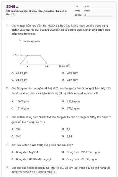270 câu trắc nghiệm Kim loại Kiềm, kiềm thổ, nhôm có lời giải (P4)