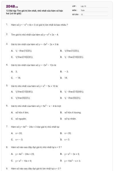 12 Bài tập Tìm giá trị lớn nhất, nhỏ nhất của hàm số bậc hai (có lời giải)