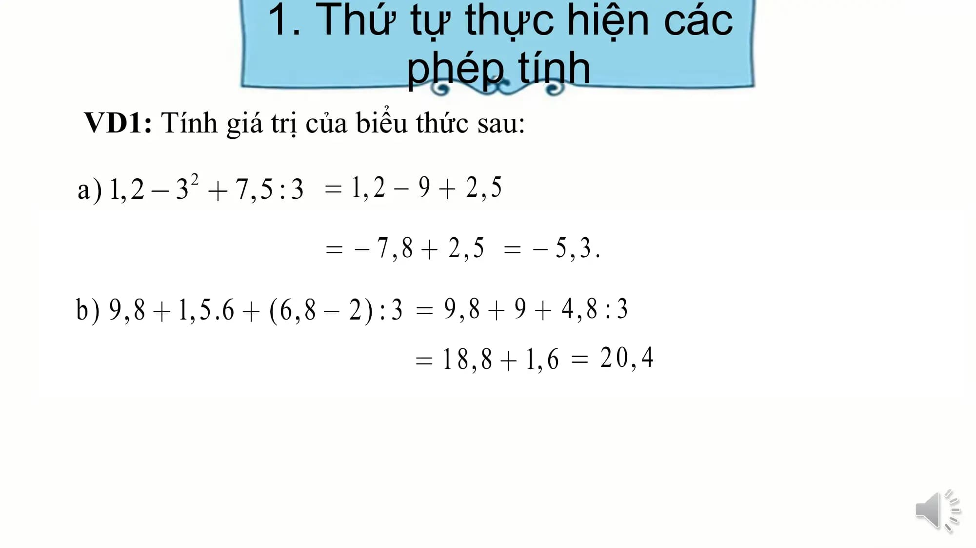 1. Thứ tự thực hiện các
 phép tính
VD1: Tính giá trị của biểu thức sau: