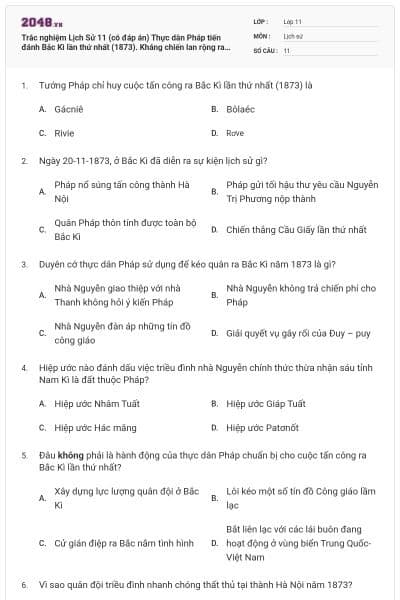 Trắc nghiệm Lịch Sử 11 (có đáp án) Thực dân Pháp tiến đánh Bắc Kì lần thứ nhất (1873). Kháng chiến lan rộng ra Bắc Kì