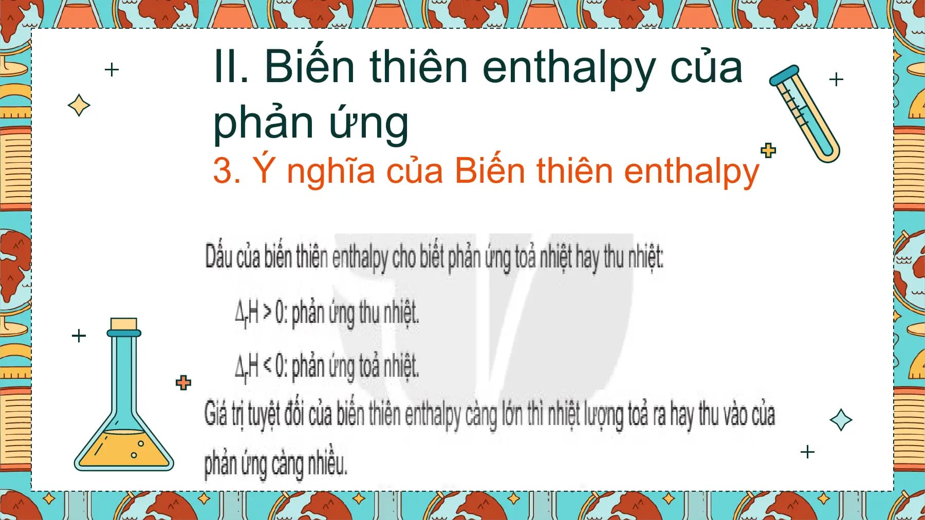 II. Biến thiên enthalpy của
phản ứng
3. Ý nghĩa của Biến thiên enthalpy