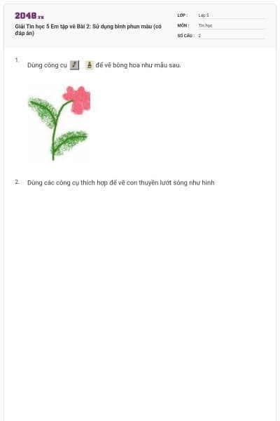 Giải Tin học 5 Em tập vẽ Bài 2: Sử dụng bình phun màu (có đáp án)