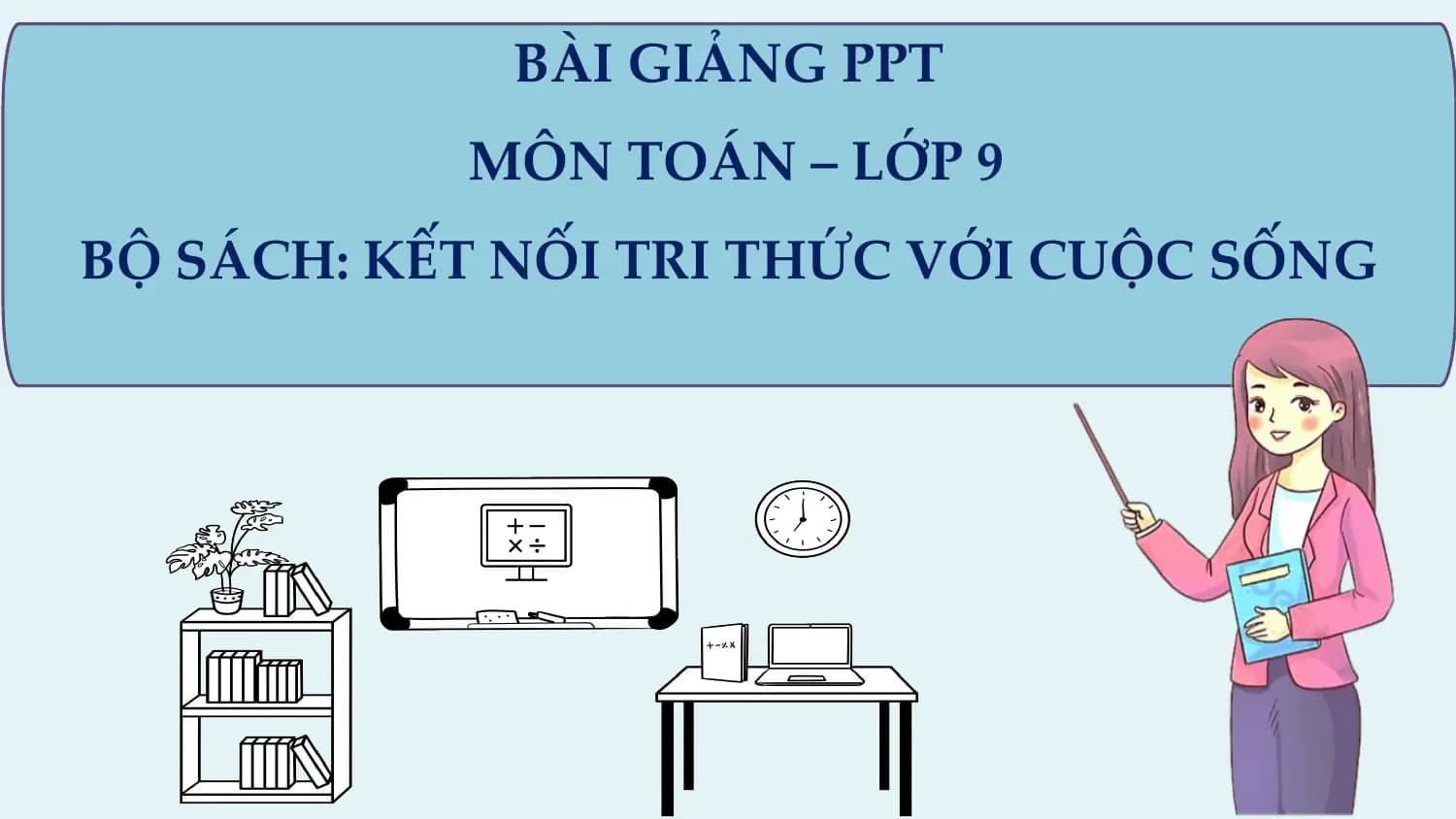 Bài giảng Toán 9 Bài tập cuối Chương 1