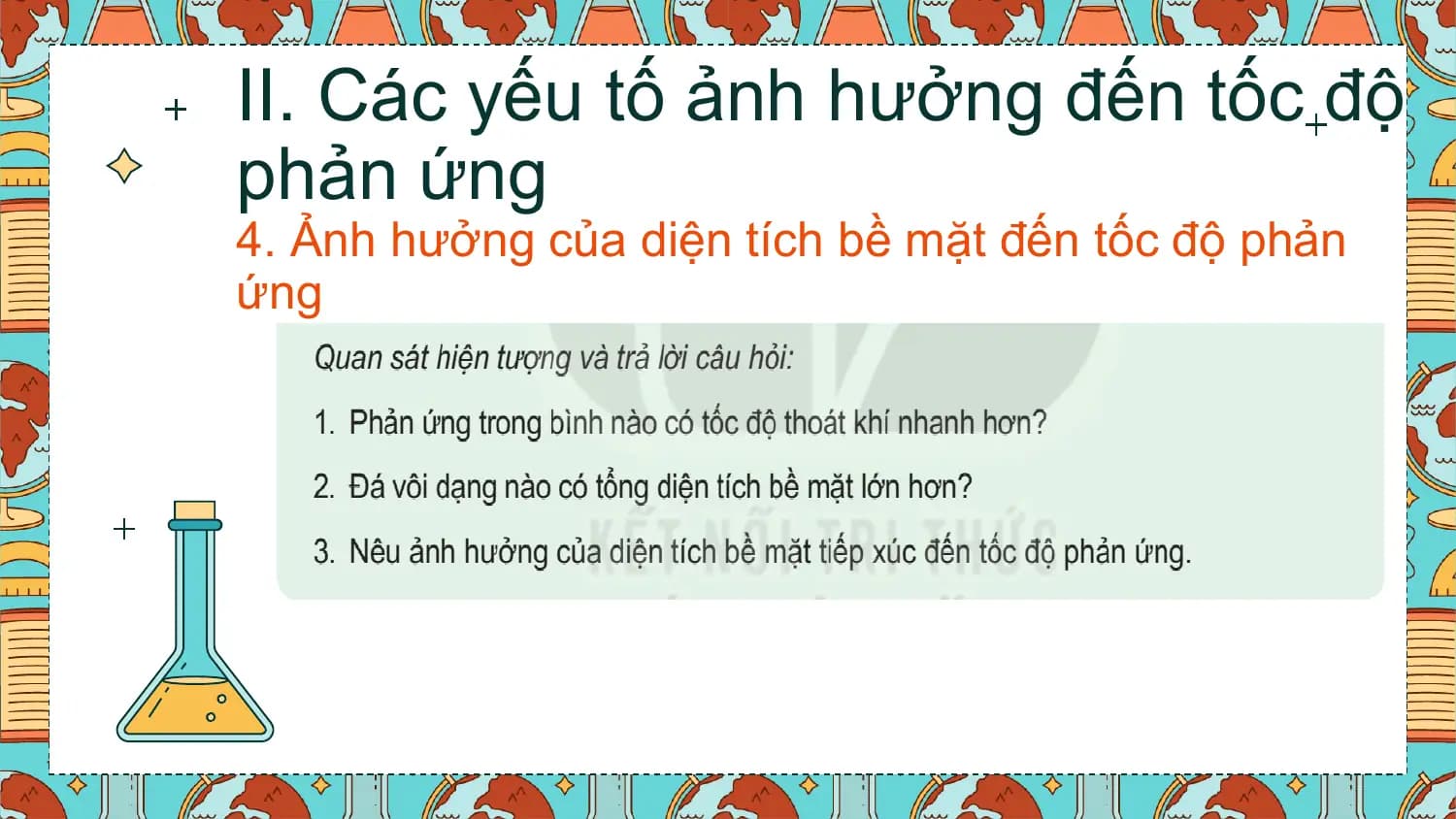 II. Các yếu tố ảnh hưởng đến tốc độ
phản ứng
4. Ảnh hưởng của diện tích bề mặt đến tốc độ phản
ứng