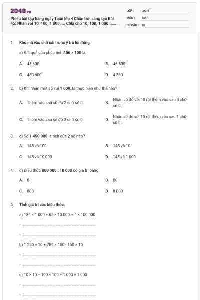 Phiếu bài tập hàng ngày Toán lớp 4 Chân trời sáng tạo Bài 45: Nhân với 10, 100, 1 000, ... Chia cho 10, 100, 1 000, …    có đáp án