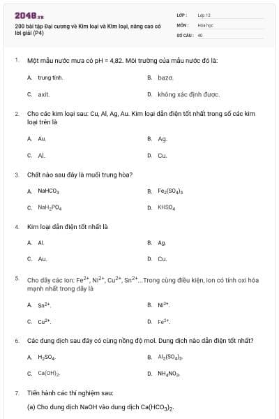 200 bài tập Đại cương về Kim loại và KIm loại, nâng cao có lời giải (P4)