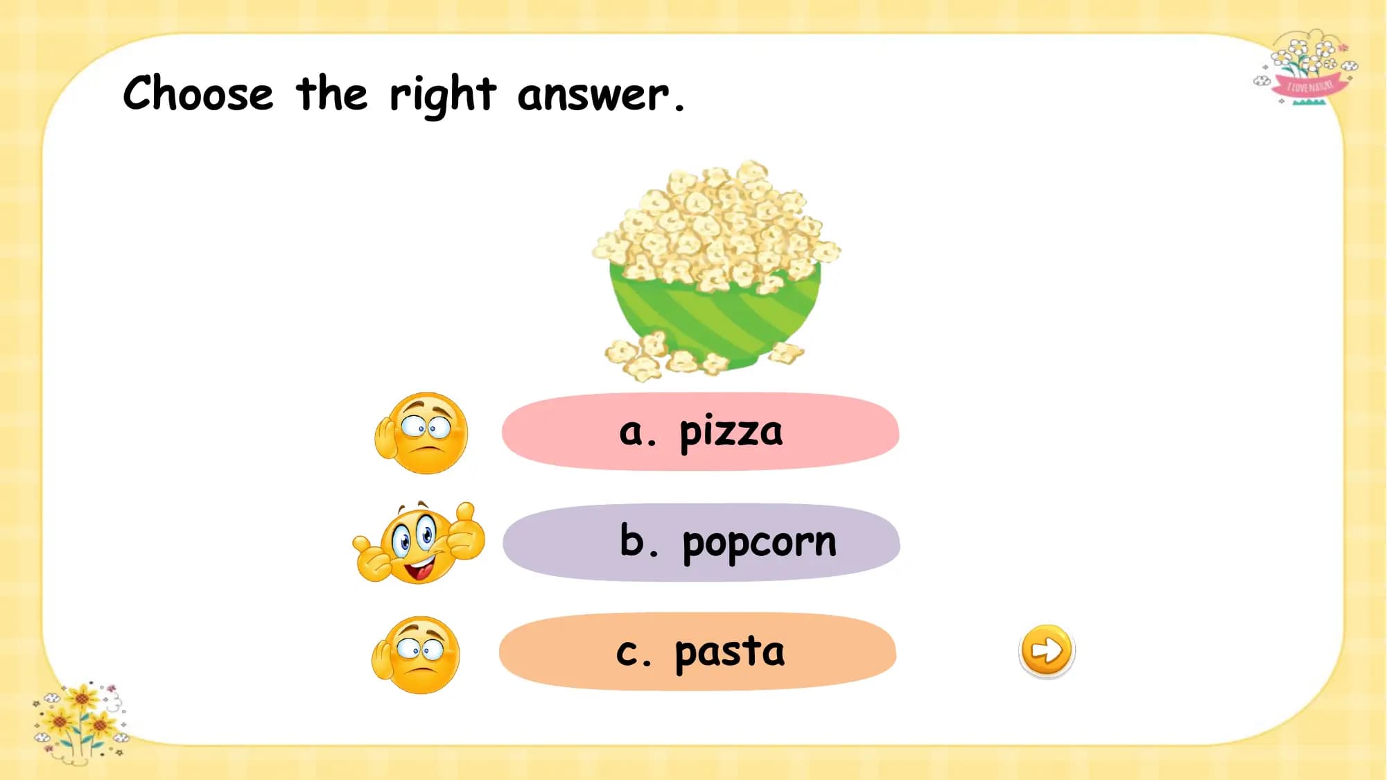 Choose the right answer.

 What is this ?
 a. pizza

 b. popcorn

 c. pasta