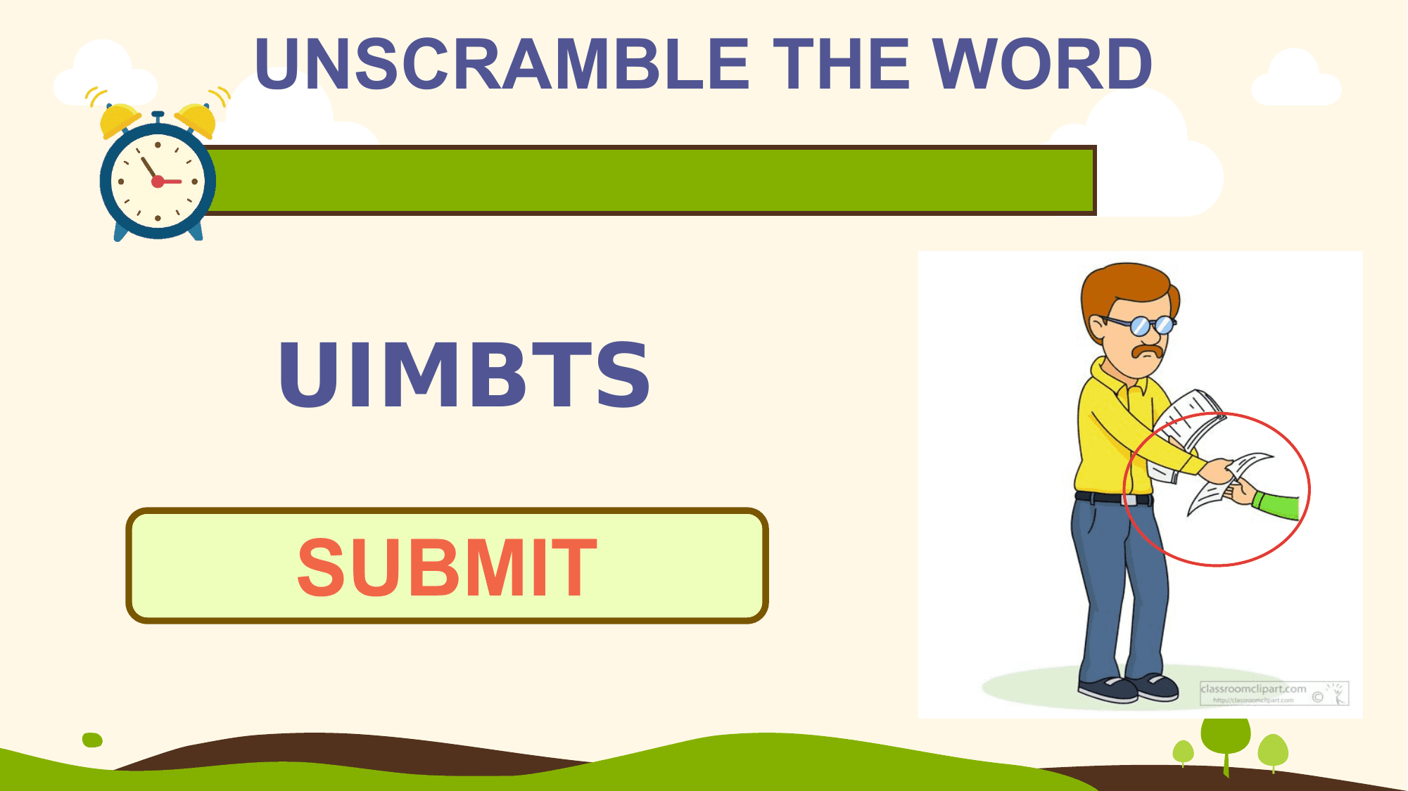 UNSCRAMBLE THE WORD

UIMBTS

SUBMIT