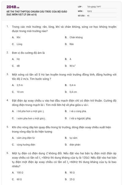 ĐỀ THI THỬ THPTQG CHUẨN CẤU TRÚC CỦA BỘ GIÁO DỤC MÔN VẬT LÝ (Đề số 6)