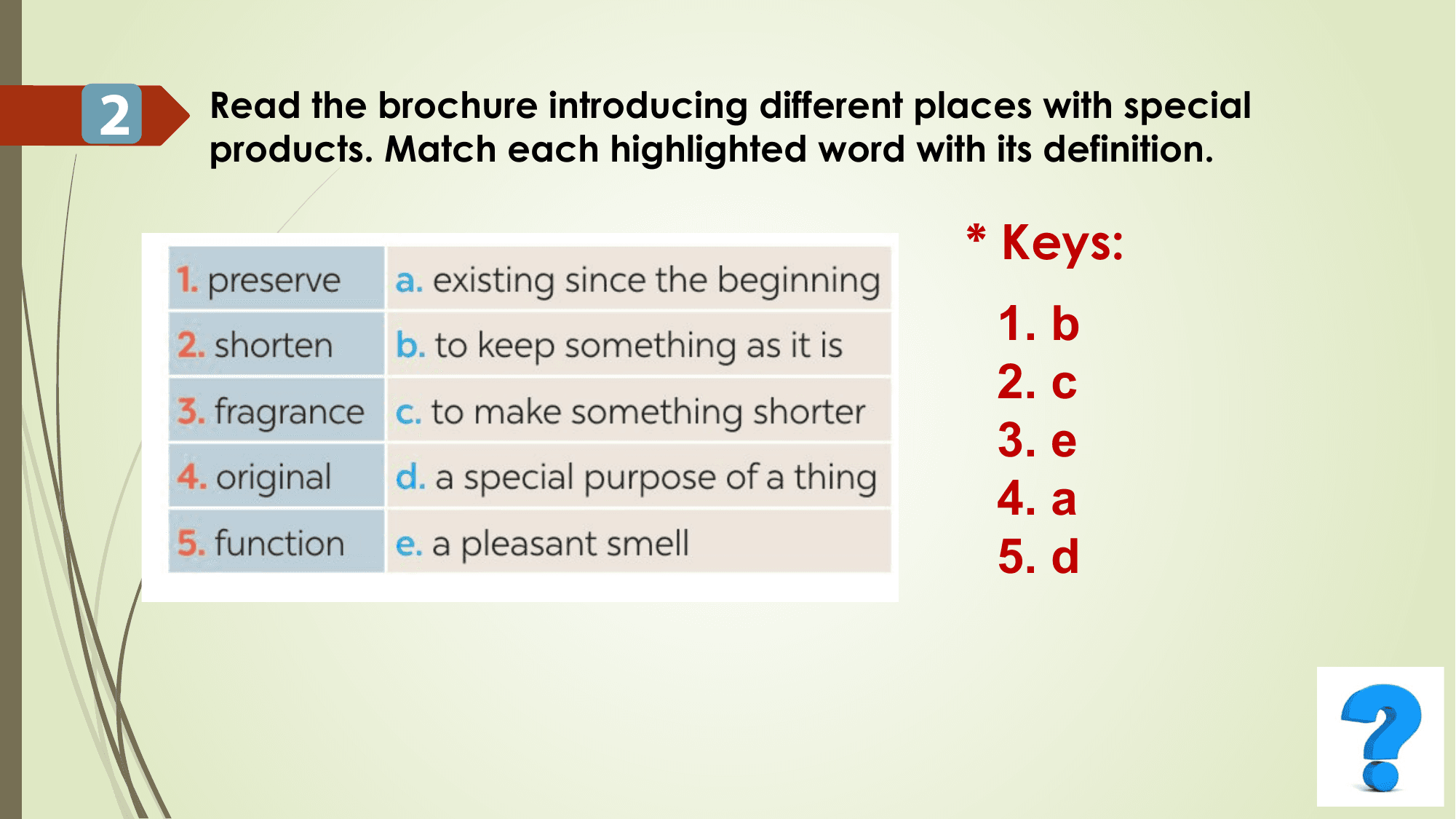 2 Read the brochure introducing different places with special
 products. Match each highlighted word with its definition.

 * Keys:
 1. b
 2. c
 3. e
 4. a
 5. d