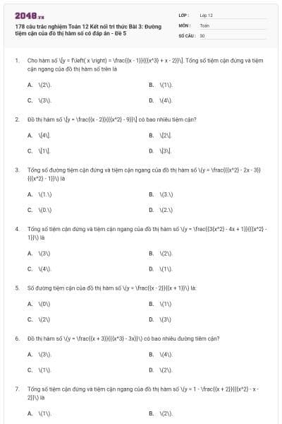 178 câu trắc nghiệm Toán 12 Kết nối tri thức Bài 3: Đường tiệm cận của đồ thị hàm số có đáp án - Đề 5