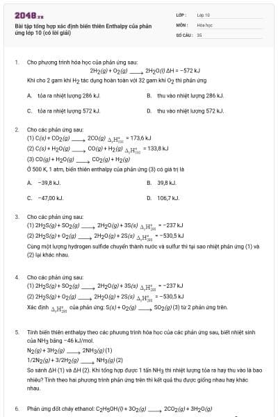 Bài tập tổng hợp xác định biến thiên Enthalpy của phản ứng lớp 10 (có lời giải)