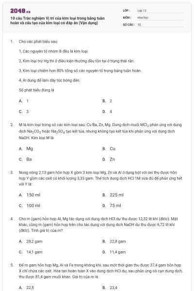 10 câu Trắc nghiệm Vị trí của kim loại trong bảng tuần hoàn và cấu tạo của kim loại có đáp án (Vận dụng)