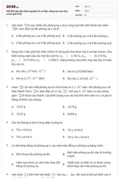 300 Bài tập Hạt nhân nguyên tử cơ bản, nâng cao cực hay có lời giải (P4)