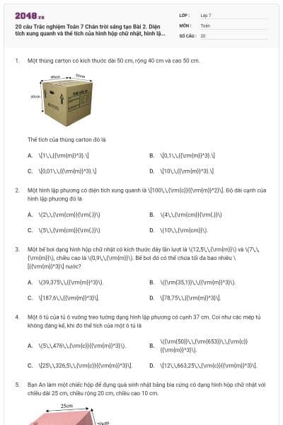 20 câu Trắc nghiệm Toán 7 Chân trời sáng tạo Bài 2. Diện tích xung quanh và thể tích của hình hộp chữ nhật, hình lập phương (Đúng sai - Trả lời ngắn) có đáp án